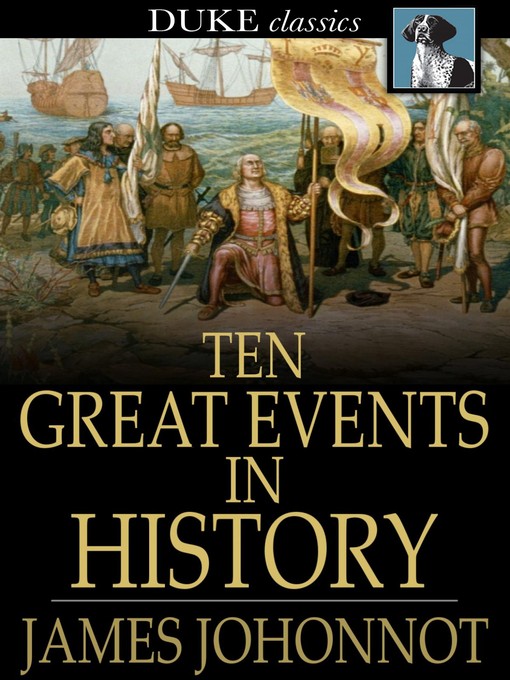 Title details for Ten Great Events in History by James Johonnot - Available